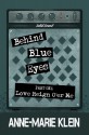 Behind Blue Eyes: Love Reign o'er Me - Anne-Marie Klein