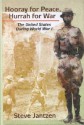 Hooray for Peace - Hurrah for War: The United States During World War I - Steven Jantzen