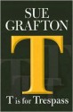 T is for Trespass (Kinsey Millhone Mystery) - Sue Grafton