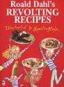 Roald Dahl's Revolting Recipes - Roald Dahl, Felicity Dahl, Josie Fison, Jan Baldwin