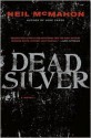 Dead Silver: A Novel - Neil McMahon