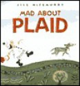 Mad about Plaid! - Jill McElmurry