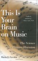 This Is Your Brain on Music: The Science of a Human Obsession - Daniel J. Levitin