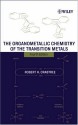 The Organometallic Chemistry of the Transition Metals - Robert H. Crabtree