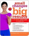 Small Changes, Big Results: A 12-Week Action Plan to a Better Life - Kelly James-Enger, Ellie Krieger