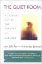 The Quiet Room: A Journey Out Of The Torment Of Madness - Lori Schiller, Amanda Bennett