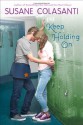 Keep Holding On - Susane Colasanti