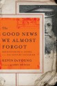 The Good News We Almost Forgot: Rediscovering the Gospel in a 16th Century Catechism - Kevin DeYoung