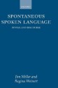 Spontaneous Spoken Language: Syntax and Discourse - Jim Miller, Regina Weinert