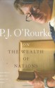 On the wealth of nations - P.J. O'Rourke