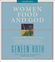 Women Food and God: An Unexpected Path to Almost Everything (Audio) - Geneen Roth