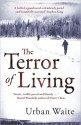 The Terror of Living. by Urban Waite - Urban Waite