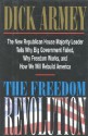 The Freedom Revolution: The New Republican House Majority Leader Tells Why Big Government Failed, Why Freedom Works, and How We Will Rebuild America - Dick Armey, Dick Armey