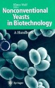 Nonconventional Yeasts In Biotechnology: A Handbook - Klaus Wolf, Klaus Fwolf