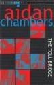 The Toll Bridge. Aidan Chambers - Aidan Chambers