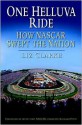 One Helluva Ride: How Nascar Swept the Nation - Liz Clarke