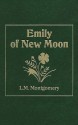 Emily of New Moon - L.M. Montgomery