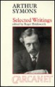 Selected Writings (Fyfield Books) - Arthur Symons, Roger Holdsworth, R. V. Holdsworth