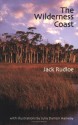 The Wilderness Coast: Adventures of a Gulf Coast Naturalist - Jack Rudloe