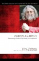 Christi-Anarchy: Discovering a Radical Spirituality of Compassion - Dave Andrews, Tim Costello