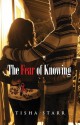 The Fear of Knowing - Tisha Starr