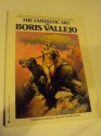 The Fantastic Art Of Boris Vallejo - Boris Vallejo, Lester del Rey