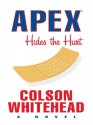 Apex Hides the Hurt - Colson Whitehead