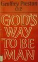 God's Way to Be Man: Meditations on Following Christ Through Scripture and Sacrament - Geoffrey Preston, Aidan Nichols