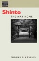 Shinto: The Way Home (Dimensions of Asian Spirituality) - Thomas P. Kasulis