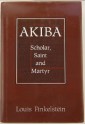 Akiba: Scholar, Saint and Martyr - Louis Finkelstein