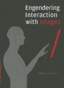 Engendering Interaction with Images - Audrey Bennett