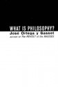 What Is Philosophy? - José Ortega y Gasset, Mildred Adams