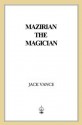 Mazirian the Magician: (previously titled The Dying Earth) - Jack Vance