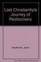 Lost Christianity/a Journey of Rediscovery - Jacob Needleman