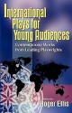 International Plays for Young Audiences: Contemporary Works from Leading Playwrights - Roger Ellis