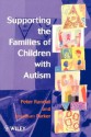 Supporting the Families of Children with Autism - Peter Randall, Jonathan Parker