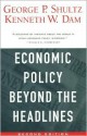 Economic Policy Beyond the Headlines - George P. Shultz, Kenneth W. Dam