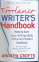 The Freelance Writer's Handbook: How to Make Money and Enjoy Your Life - Andrew Crofts