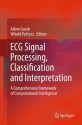 ECG Signal Processing, Classification and Interpretation: A Comprehensive Framework of Computational Intelligence - Adam Gacek, Witold Pedrycz