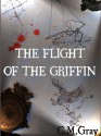 The Flight of the Griffin (The Flight of the Griffin #1) - C.M. Gray