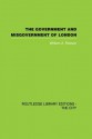 The Government and Misgovernment of London (Routledge Library Editions: the City) - William A. Robson