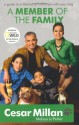 A Member of the Family: Cesar Millan's Guide to a Lifetime of Fulfillment with Your Dog - Cesar Millan