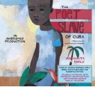 The Poet Slave of Cuba - Margarita Engle