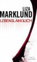 Lebenslänglich: Ein Fall für Annika Bengtzon (Annika Bengtzon, #7) - Liza Marklund, Dagmar Lendt, Anne Bubenzer