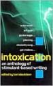 Intoxication: An Anthology of Stimulant-Based Writing - Toni Davidson, Stewart Home, Gordon Legge, Elizabeth Young, Irvine Welsh, David Toop, Richard Smith, Jeff Noon, John King, Lynne Tillman, Barry Graham, Gary Indiana, Bridget OConnor, Brent Hodgson, Marina Blake