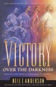 Victory Over the Darkness: Realize the Power of Your Identity in Christ - Neil T. Anderson