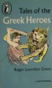 Tales of the Greek Heroes - Roger Lancelyn Green