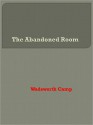 The Abandoned Room - Wadsworth Camp