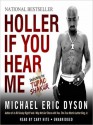 Holler If You Hear Me: Searching for Tupac Shakur (MP3 Book) - Michael Eric Dyson, Cary Hite