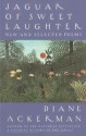 Jaguar of Sweet Laughter: New and Selected Poems (Vintage) - Diane Ackerman